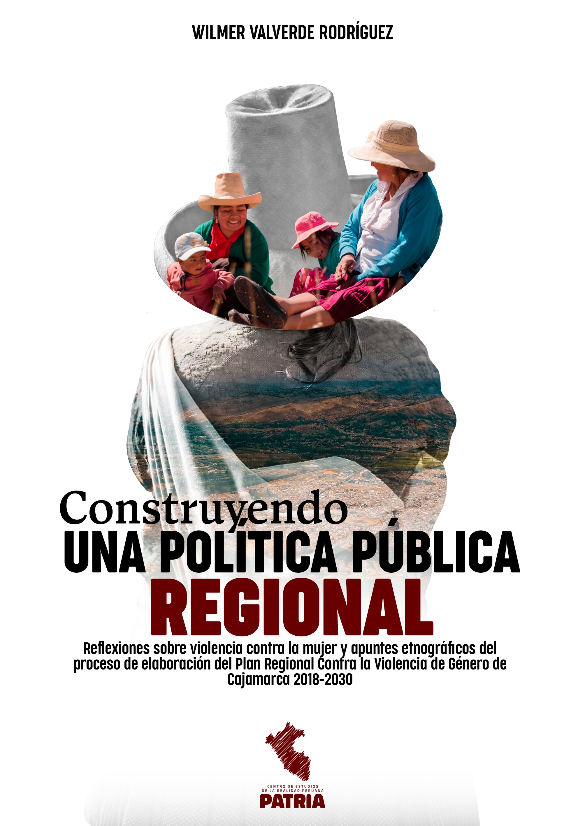 Construyendo una política pública regional. Reflexiones sobre violencia contra la mujer y apuntes etnográficos del proceso de elaboración del Plan Regional contra la violencia de género de Cajamarca